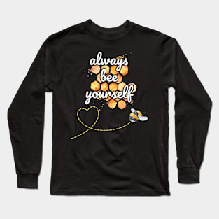 Always Bee Yourself Be Unique Be Yourself Long Sleeve T-Shirt